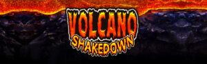 Volcano Shakedown class 2 video slot.
